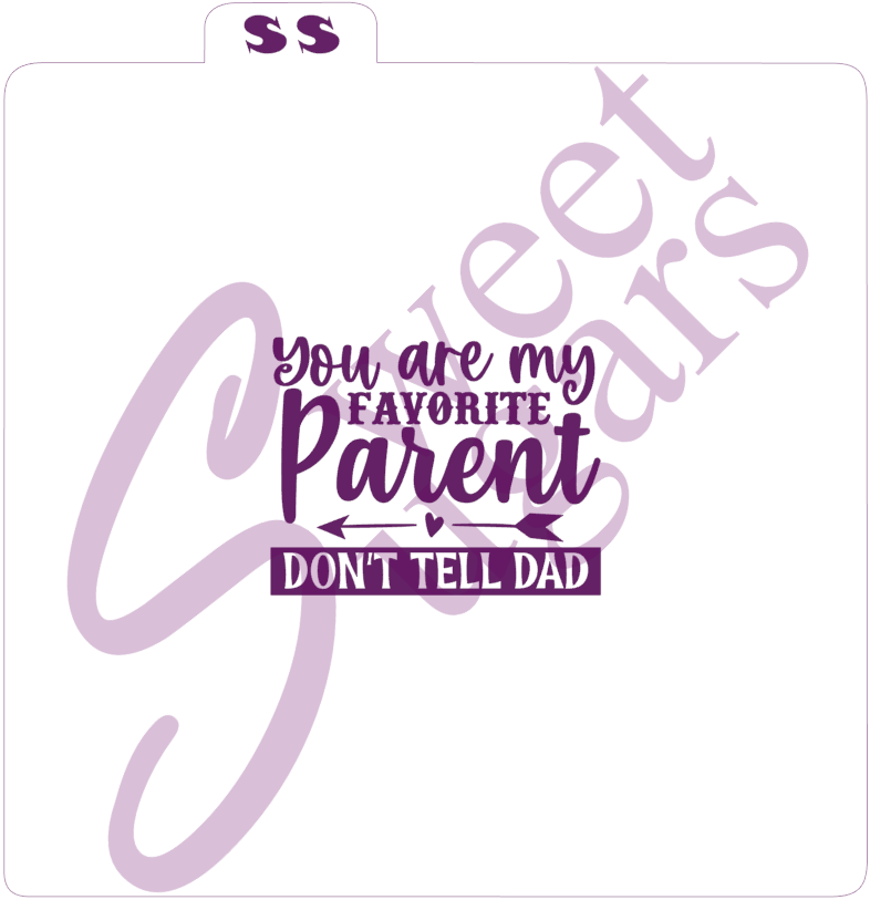 You Are My Favorite Parent, Don't Tell Dad Silkscreen Stencil image 0
